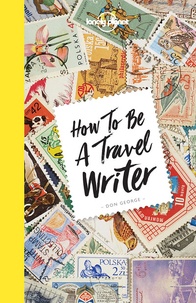  Lonely Planet - How to be a travel writer.