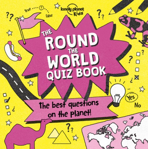  Lonely Planet Kids - The round the world quiz book - The best questions on the planet !.