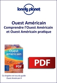  Lonely Planet - GUIDE DE VOYAGE  : Ouest Américain - Comprendre l'Ouest Américain et Ouest Américain pratique.