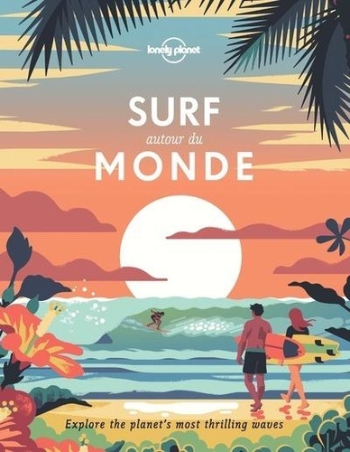  Lonely Planet - Surf autour du monde - A la recherche des plus belles vagues de la planète.