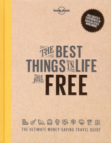  Lonely Planet - The Best Things in Life are free - The Ultimate Money-saving Travel Guide.