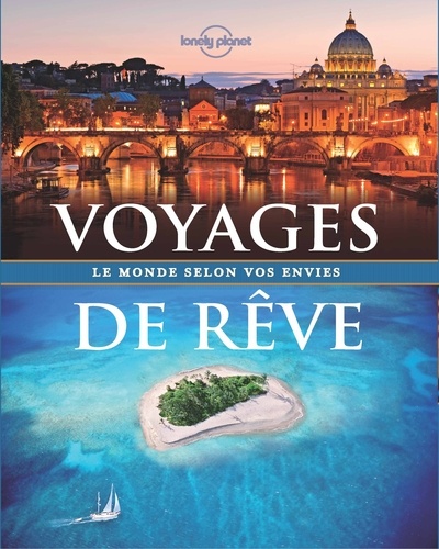  Lonely Planet - Voyages de rêve - Le monde selon vos envies.
