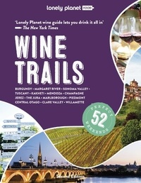  Lonely Planet - Wine Trails - Plan 52 Perfect Weekends in Wine Country.