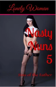Nasty Nuns 5: Sins of the Father