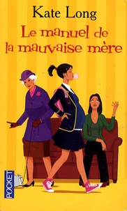 Le manuel de la mauvaise mère