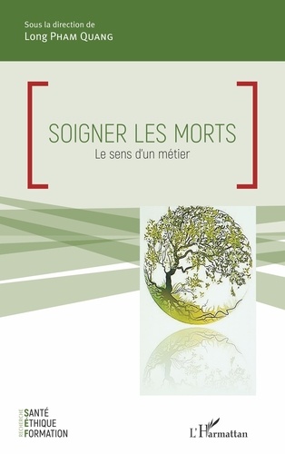 Long Pham Quang - Soigner les morts - Le sens d'un métier.