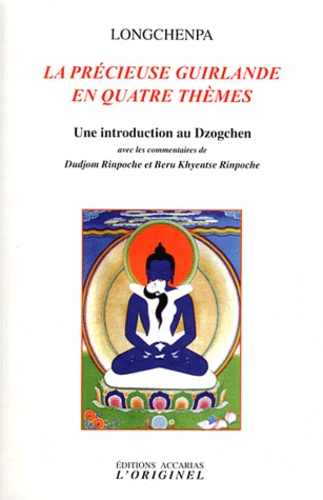  Longchenpa - La précieuse guirlande en quatre thèmes - Une Introduction au Dzogchen.