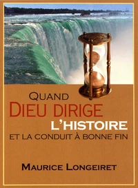 Quand Dieu dirige l'histoire et la conduit à bonne fin