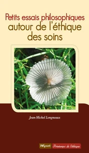 Petits essais philosophiques autour de l'ethique des soins