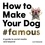 How To Make Your Dog #Famous /anglais