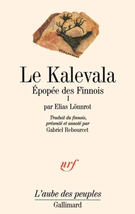 Le Kalevala. Epopee Des Finnois, Tome 1