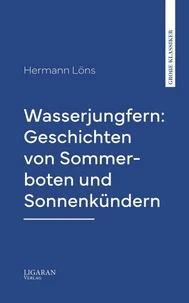 Wasserjungfern: Geschichten von Sommerboten und Sonnenkündern