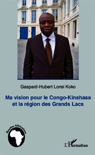 Ma vision pour le Congo-Kinshasa et la région des grands Lacs