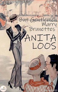 But Gentlemen Marry Brunettes. Illustrated
