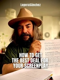  LoperaSanchez - How to Get the Best Deal for your Screenplay - NEGOCIACIÓN, #3.