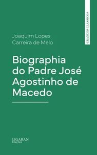 Biographia do Padre José Agostinho de Macedo