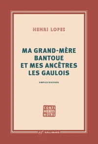 Ma Grand-Mere Bantoue Et Mes Ancetres Les Gaulois. Simples Discours