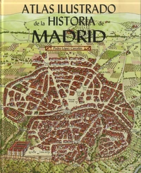 Atlas ilustrado de la historia de Madrid
