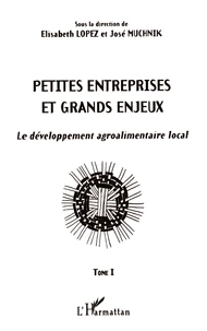 Petites Entreprises Et Grands Enjeux Le Developpement Agroalimentaire Local Tome 1