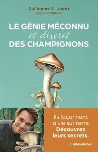 Le génie méconnu (et discret) des champignons