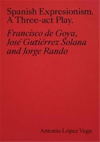 Spanish Expressionism : A Three-Act Play