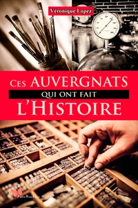 Ces auvergnats qui ont fait l'histoire