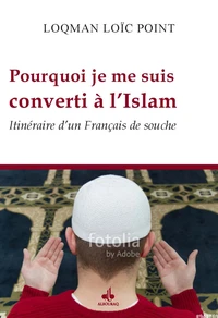 Pourquoi je me suis converti à l'Islam