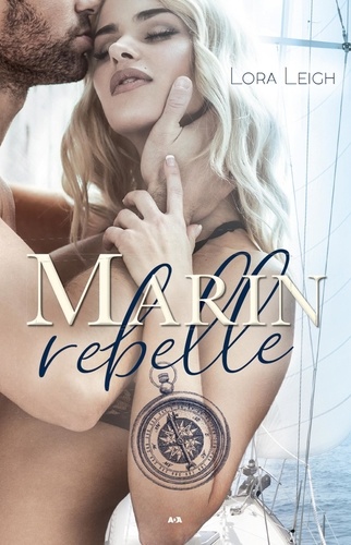 Lora Leigh - Rebelle  : Marin rebelle.