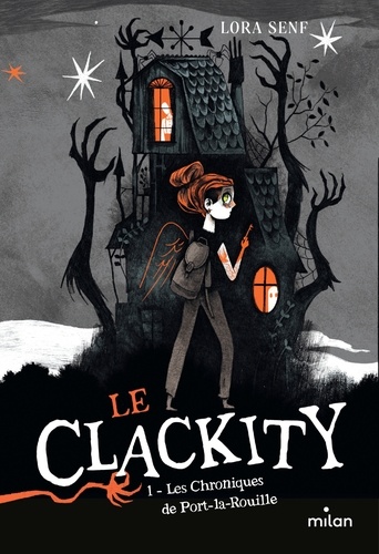 Le Clackity, Tome 01. Les chroniques de Port-la-Rouille