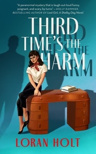  Loran Holt - Third Time's the Harm - Deco Desk Mysteries, #1.