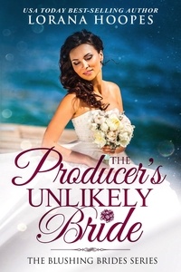  Lorana Hoopes - The Producer's Unlikely Bride - Blushing Brides, #3.