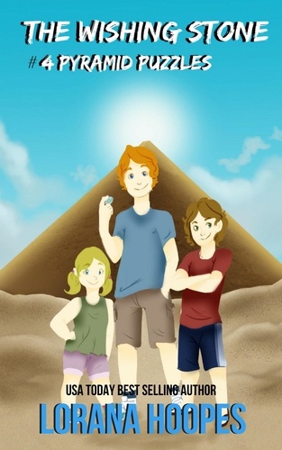  Lorana Hoopes - The Wishing Stone: #4 Pyramid Puzzles - The Wishing Stone, #4.