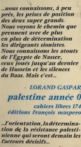 Lorand Gaspar - Palestine, année 0 : un dialogue israélo-arabe.