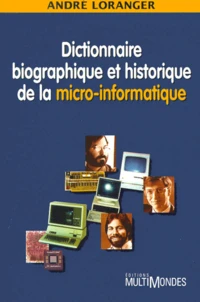 Dictionnaire Biographique Et Historique De La Micro-Informatique