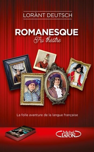 Romanesque au théâtre. La folle aventure de la langue française