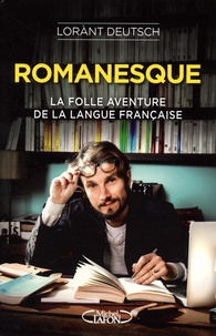 Ebook allemand télécharger Romanesque  - La folle aventure de la langue française ePub PDF (Litterature Francaise) par Lorànt Deutsch
