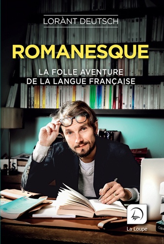 Romanesque. La folle aventure de la langue française Volume 1 Edition en gros caractères