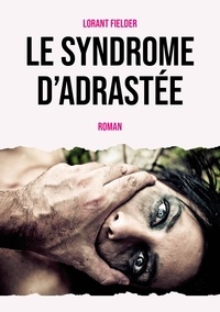 Rapidshare télécharger des livres audio Le syndrome d'Adrastée 9782384543953 in French