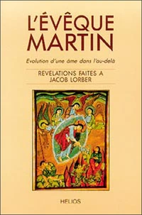 L'Evêque Martin ; Evolution d'une âme dans l'au-delà