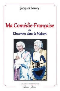Lorcey Jacques - Ma Comédie-Française.