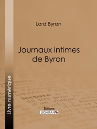  Lord Byron et  Ligaran - Journaux intimes de Byron.