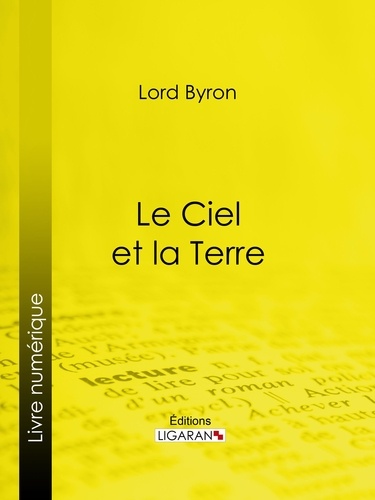  Lord Byron et Benjamin Laroche - Le Ciel et la Terre.