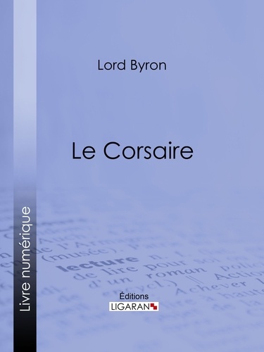  Lord Byron et Benjamin Laroche - Le Corsaire.
