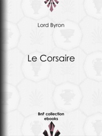 Lord Byron et Benjamin Laroche - Le Corsaire.
