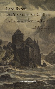  Lord Byron - Le Prisonnier de Chillon ; La Lamentation du Tasse.