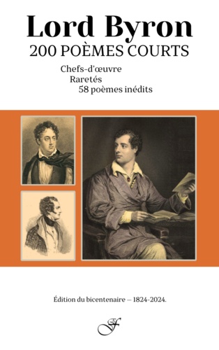 Lord Byron, 200 poèmes courts. Chefs d'oeuvre, Raretés, 58 poèmes inédits