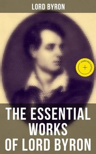 The Essential Works of Lord Byron