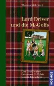 Lord Driver und die McGolfs - Das (fast) wahre Leben am Golfplatz von St. Elsewhere.