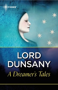 Lord Dunsany - A Dreamer's Tales.