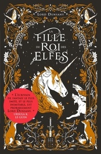  Lord Dunsany - La Fille du roi des Elfes.